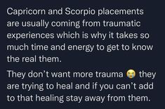 the caption reads, capricon and scopio placements are usually coming from traumatic experiences which is why it takes so much time and energy to get to know