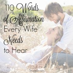 a man and woman sitting in tall grass with the words, 10 words of affirmation every wife needs to hear