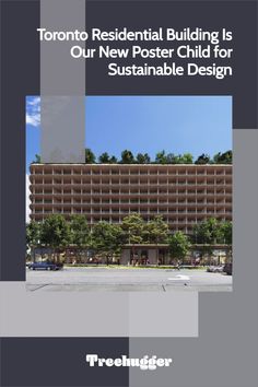 the front cover of toronto residential building is our new poster child for sustainable design