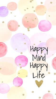 the words happy mind happy life are written in black ink on a white background with pink and