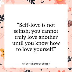 a quote that says self love is not selfish you cannot truly love another until you know how to love yourself