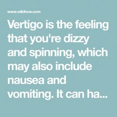 Vertigo is the feeling that you're dizzy and spinning, which may also include nausea and vomiting. Typically, an issue within the inner ear leads to vertigo. However, it can have a variety of causes and triggers, including infections or... Epley Maneuver, Vertigo Symptoms, Vertigo Remedies, Inner Ear, Sea Travel, Sleep Remedies, Natural Treatments