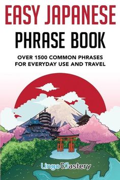 the easy japanese phrase book over 150 common phrases for everyday use and travel by lingo - eastern