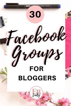 the words 30 facebook groups for bloggers on top of a white background with pink flowers