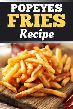 french fries on a wooden cutting board with the words pope's fries recipe above it