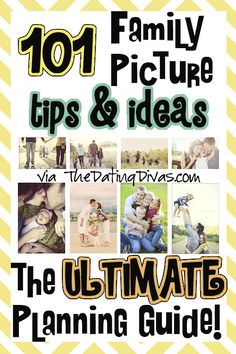 the ultimate guide to family pictures, tips and ideas for the ultimate photo planning guide