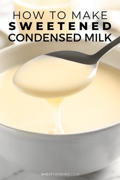 a spoon full of homemade sweetened milk with the words, how to make sweetened condensed milk