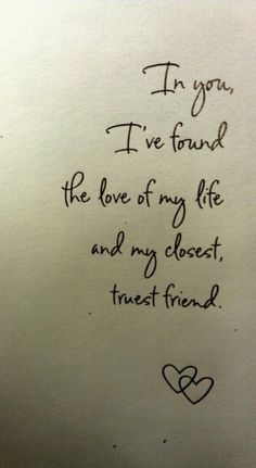 i'm you, i've found the love of my life and my closest trust friend