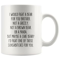 Funny Brother Gifts: I Would Fight A Bear For You Mug | Gifts for Brother | BackyardPeaks John Deere Baby, Funny Sister Gifts, Brother Humor, Brother Gifts, Grandpa Birthday Gifts, Father Gifts, Grandpa Birthday, Funny Mothers Day Gifts, Grandpa Funny