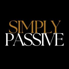 the words simply passive are in gold and white on a black background with an orange stripe