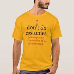 Funny anti-halloween costumes t-shirts read, I don't do costumes...now step aside you're standing on my invisiible dog! This is an affiliate link. I Love Manchester, Brown Shirt, Team T Shirts, T Shirt Costumes, Oui Oui, Animal Tshirt, Funny Tees, Halloween Tshirts, Types Of Shirts