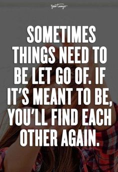 a girl with her head in her hands and the words sometimes things need to be let go if it's meant to be, you'll find each other