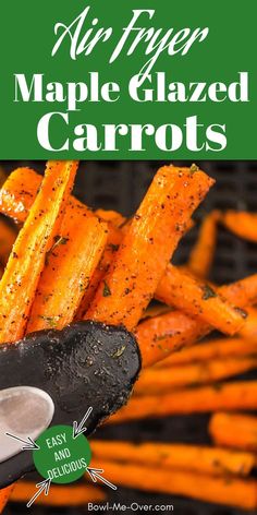 an air fryer with maple glazed carrots on it and text overlay that reads, air fryer maple glazed carrots