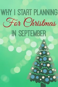 a christmas tree with the words why i start planning for christmas in september