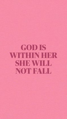 a pink background with the words god is within her she will not fall on it