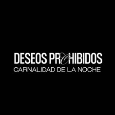 the logo for desos prohibos carnalidad de la noche, which is