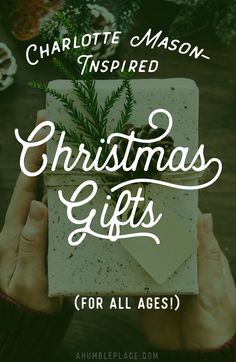 someone holding up a christmas gift with the words charlotte mason inspired gifts for all ages