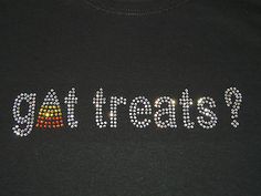 Halloween Fall Rhinestone Candy Corn Got Treats? T-Shirt  Trick or Treat women/misses/plus Halloween Women, Happy Fall