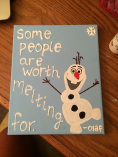 some people are worth melting for snowman painted on a blue canvas with white lettering