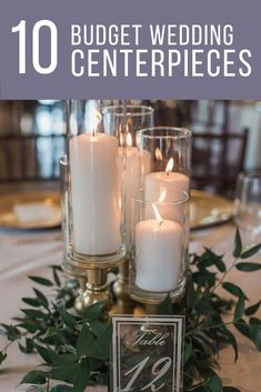 candles and greenery on a table with the words 10 budget wedding centerpieces