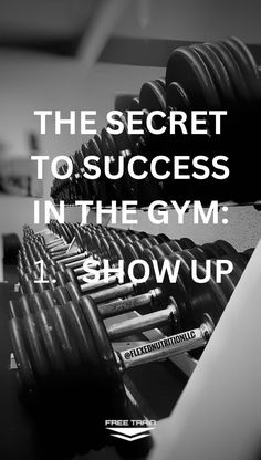 dumbs and barbells with the words, the secret to success in the gym show