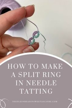 someone is knitting with the words how to make a split ring in needle tatting