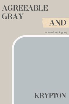 a gray and white poster with the words, agreeable gray and house keeping bay