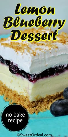 a close up of a cake with blueberries on it and the words lemon blueberry dessert