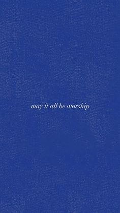 a blue book with the words may it all be worship