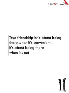 two people standing next to each other with the caption true friends isn't about being there when it's convenient, it's about being there when it's not