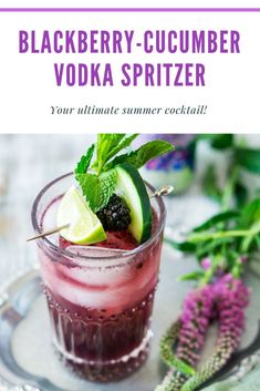 blackberry - cucumber vodka spritzer is the ultimate summer cocktail