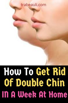 a woman's face with the words how to get rid of double chins in a week at home