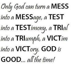 the text is written in black and white on a piece of paper that says, only god can turn a mess into a message, test into a test