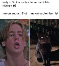 an image of a cat and the caption that reads, me on august 31st men on september 1st