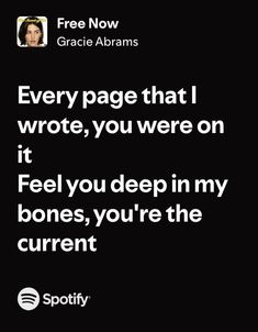 a quote from grace adams about writing on the page that says, every page that i wrote, you were on it feel you deep in my bones, you're