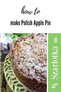 an apple pie on a plate with the words how to make polish apple pie