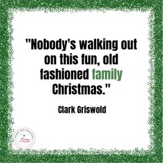 a quote that reads nobody's walking out on this fun, old fashioned christmas