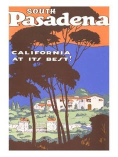 the poster for south pasadena california at it's best, with trees and buildings in the background