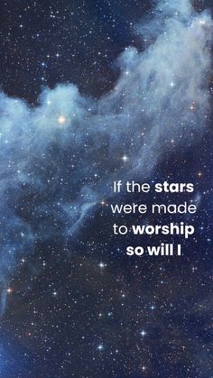 The Stars Were Made To Worship So Will I, If The Stars Were Made To Worship, Biblical Art Artworks, Bible Background, Spiritual Uplifting Quotes, Biblical Reminders, So Will I, God Encouragement, Best Bible Quotes