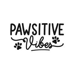 the words pawstivee vibes written in black ink