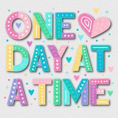 the words one day at a time with hearts and dots on white paper, surrounded by colorful