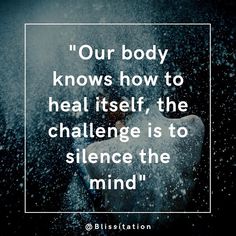 a person standing in the rain with a quote above it that reads our body knows how to heal itself, the challenge is to silence the mind