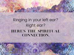 the words ring in your left ear right hear here's the spirital connection