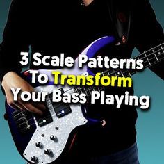 a man holding a bass guitar with the words, 3 scale patterns to transform your bass playing