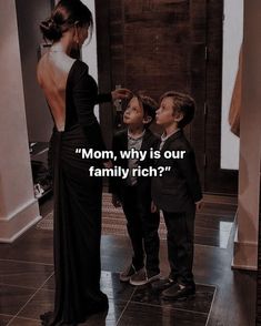 a woman standing next to two boys in front of a mirror with the caption mom, why is our family rich?