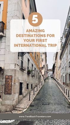 an old cobblestone street with the words 5 amazing destinations for your first international trip