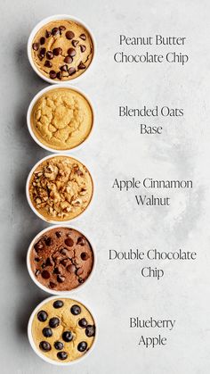 four different types of desserts in bowls on a white surface with the words, peanut butter chocolate chip blended oats base apple cinnamon walnut double chocolate chip