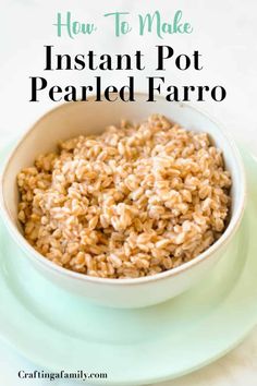 instant pot pearled farro in a bowl on a green plate with the words how to make instant pot pearled farro