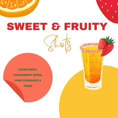 an advertisement for sweet and fruity shots with oranges, strawberries, lemonade, and more