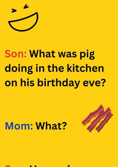 A funny joke between son and mom about pig and his birthday on a yellow background. The image has text and emoticons. Birthday Eve, Humor